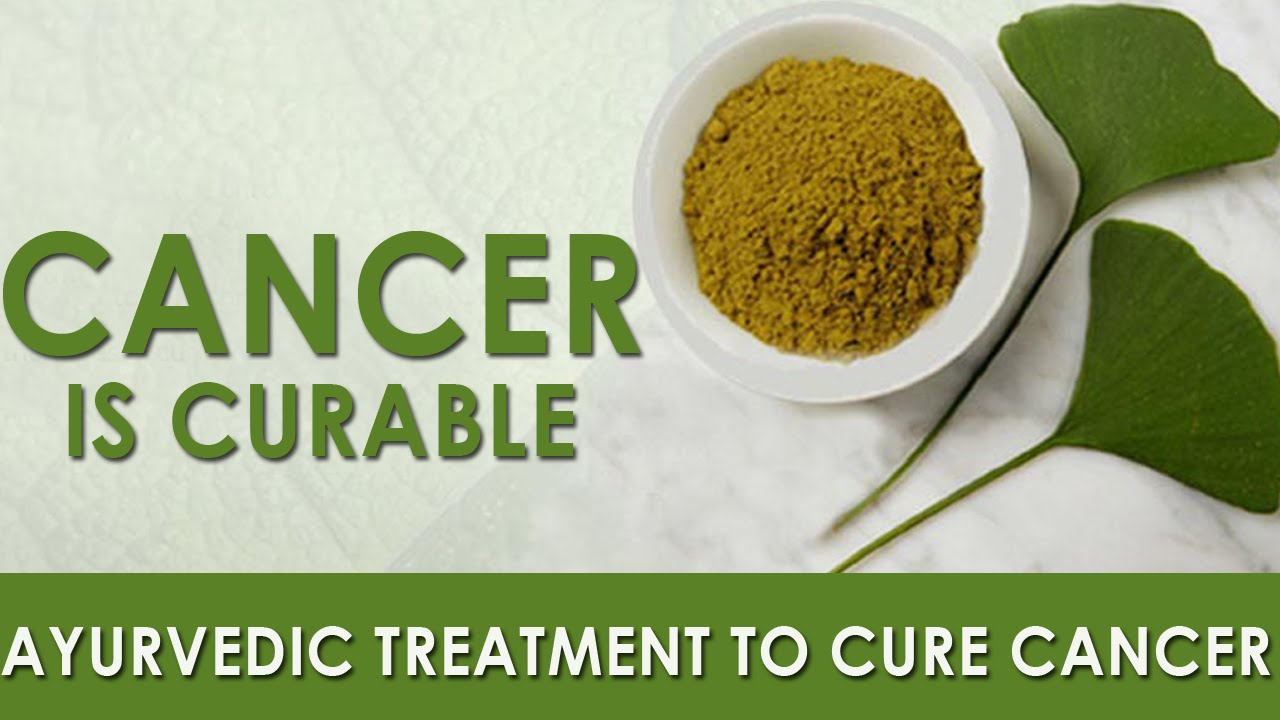 AYURVEDIC TREATMENT FOR CANCER